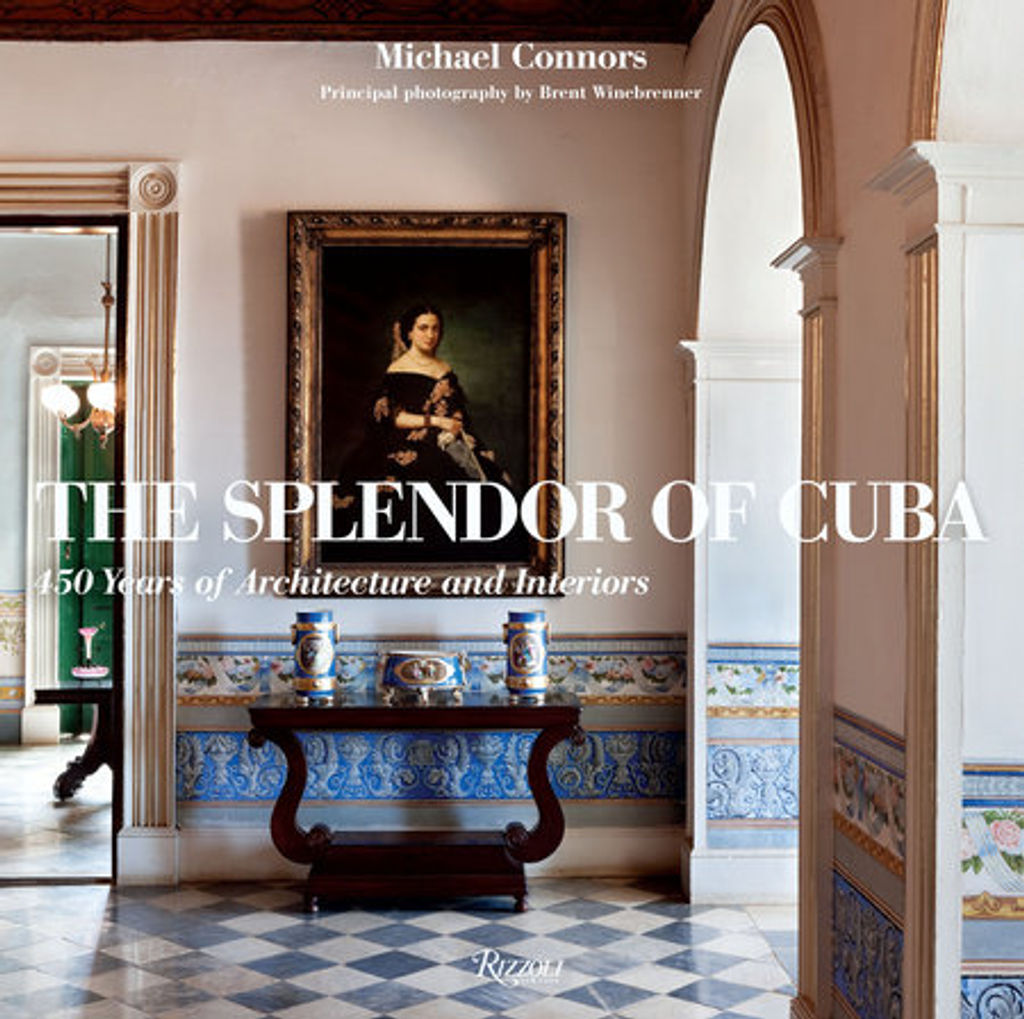 Preview image for The Splendor Of Cuba: 450 Years Of Architecture And Interiors